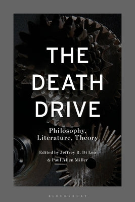 The Death Drive: Philosophy, Literature, Theory by Leo, Jeffrey R. Di