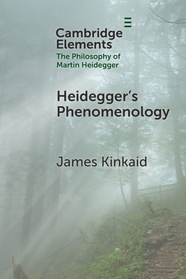 Heidegger's Phenomenology by Kinkaid, James