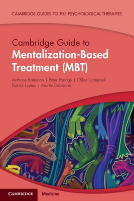 Cambridge Guide to Mentalization-Based Treatment (Mbt) by Bateman, Anthony