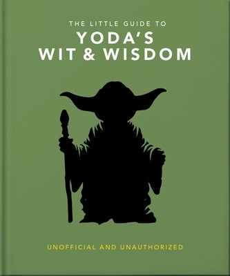 The Little Guide to Yoda's Wit and Wisdom by Oh