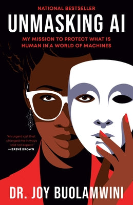 Unmasking AI: My Mission to Protect What Is Human in a World of Machines by Buolamwini, Joy