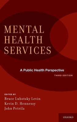Mental Health Services: A Public Health Perspective by Levin, Bruce Lubotsky