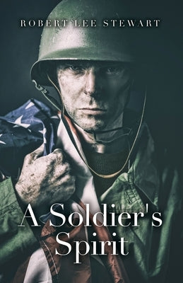 A Soldier's Spirit by Stewart, Robert Lee