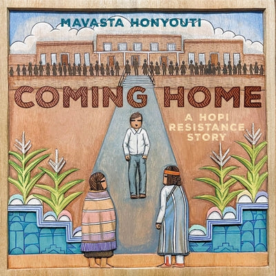 Coming Home: A Hopi Resistance Story by Honyouti, Mavasta