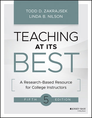 Teaching at Its Best: A Research-Based Resource for College Instructors by Zakrajsek, Todd D.