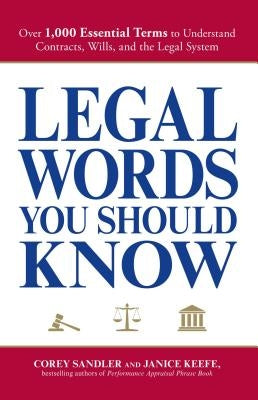 Legal Words You Should Know: Over 1,000 Essential Terms to Understand Contracts, Wills, and the Legal System by Sandler, Corey