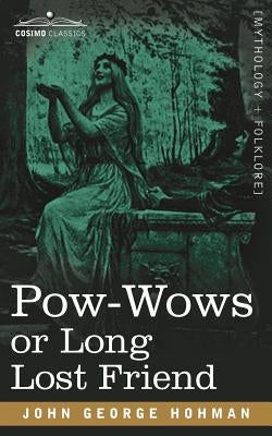 POW-Wows or Long Lost Friend by Hohman, John George