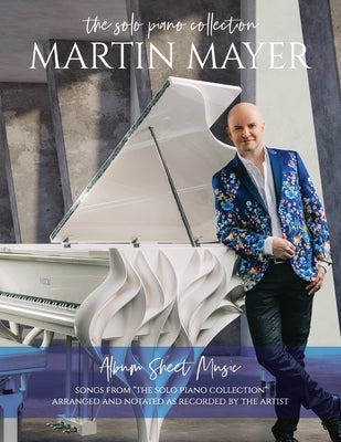 Martin Mayer: The Solo Piano Collection by Mayer, Martin