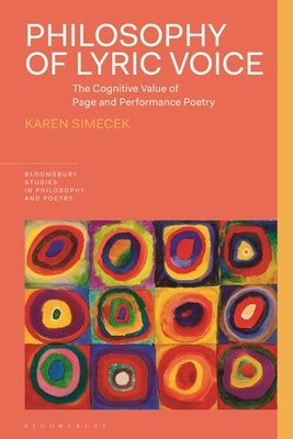 Philosophy of Lyric Voice: The Cognitive Value of Page and Performance Poetry by Simecek, Karen