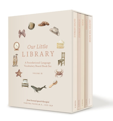 Our Little Library Vol. 2: A Foundational Language Vocabulary Board Book Set for Babies, Including Ocean Animals, Safari Animals, Food and Drink, by Paige, Tabitha