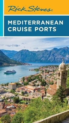 Rick Steves Mediterranean Cruise Ports by Steves, Rick