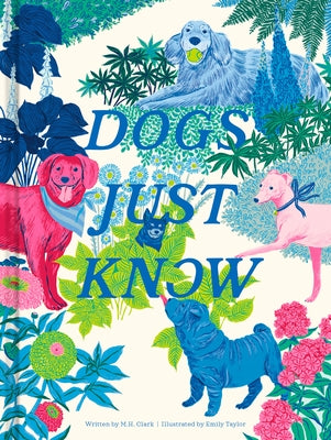Dogs Just Know by Clark, M. H.