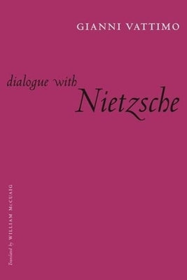 Dialogue with Nietzsche by Vattimo, Gianni
