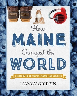 How Maine Changed the World by Griffin, Nancy