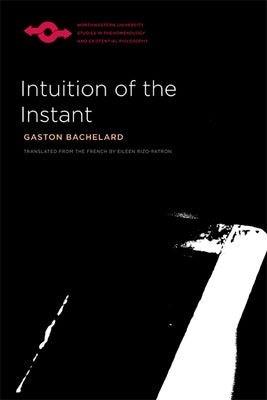 Intuition of the Instant by Bachelard, Gaston