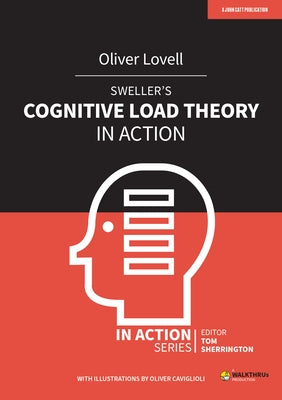 Sweller's Cognitive Load Theory in Action by Lovell, Oliver