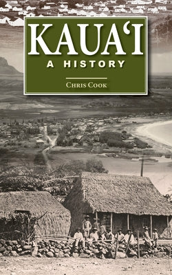 Kaua'i: A History by Cook, Chris