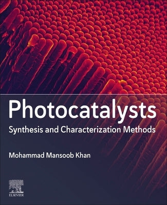 Photocatalysts: Synthesis and Characterization Methods by Mansoob Khan, Mohammad