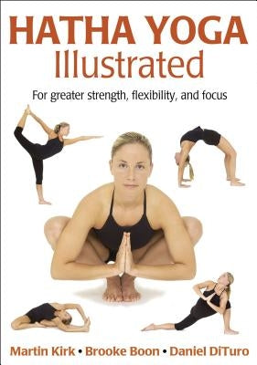 Hatha Yoga Illustrated by Kirk, Martin