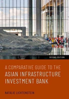 A Comparative Guide to the Asian Infrastructure Investment Bank by Lichtenstein, Natalie