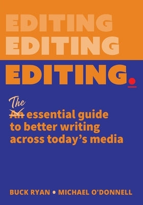 Editing.: The Essential Guide to Better Writing Across Today's Media by Ryan, Buck