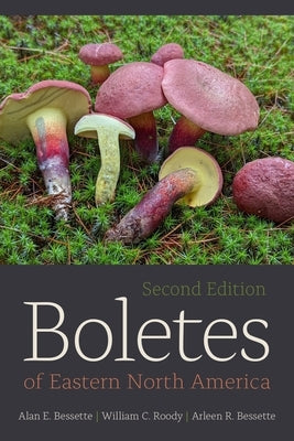 Boletes of Eastern North America, Second Edition by Bessette, Alan