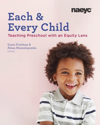 Each and Every Child: Using an Equity Lens When Teaching in Preschool by Friedman, Susan