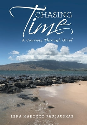 Chasing Time: A Journey Through Grief by Paulauskas, Lena Marocco