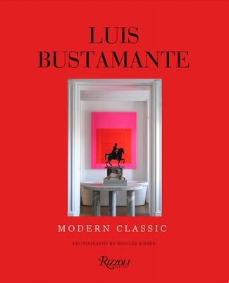 Luis Bustamante: Modern Classic by Bustamante, Luis