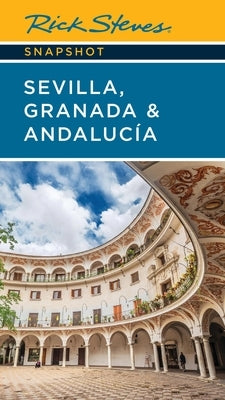 Rick Steves Snapshot Sevilla, Granada & Andalucia by Steves, Rick
