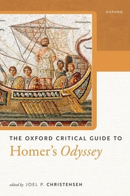 The Oxford Critical Guide to Homer's Odyssey by Christensen, Joel P.