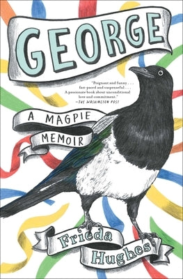 George: A Magpie Memoir by Hughes, Frieda