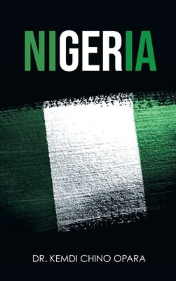 Nigeria: X-ray of Issues and the Way Forward by Opara, Kemdi Chino