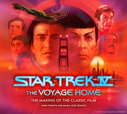 Star Trek IV: The Voyage Home the Making of the Classic Film by Tenuto, John