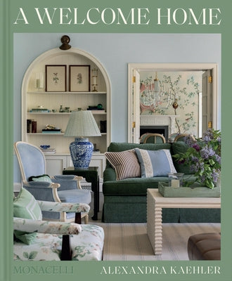 A Welcome Home: Inviting Interiors by Kaehler, Alexandra