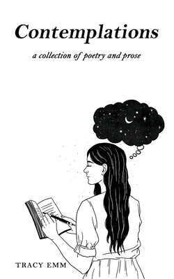 Contemplations: A Collection of Poetry & Prose by Emm, Tracy