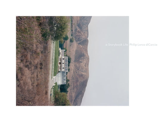 Philip-Lorca Dicorcia: A Storybook Life by Dicorcia, Philip-Lorca