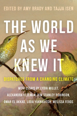 The World as We Knew It: Dispatches from a Changing Climate by Brady, Amy