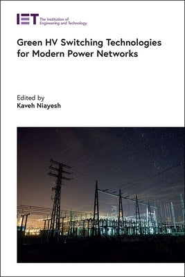 Green Hv Switching Technologies for Modern Power Networks by Niayesh, Kaveh