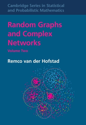 Random Graphs and Complex Networks: Volume 2 by Van Der Hofstad, Remco