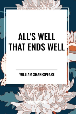 All's Well That Ends Well by Shakespeare, William