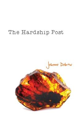 The Hardship Post by Dubrow, Jehanne