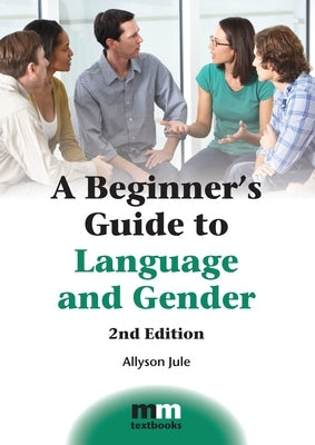 A Beginner's Guide to Language and Gender by Jule, Allyson