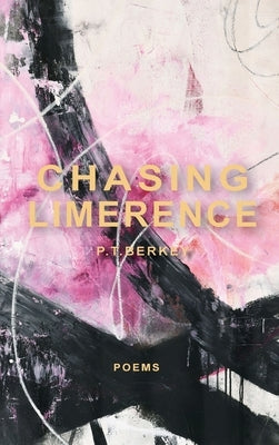 Chasing Limerence by Berkey, P. T.