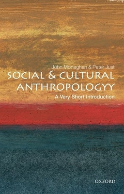 Social and Cultural Anthropology: A Very Short Introduction by Monaghan, John