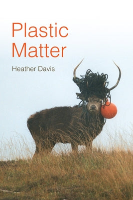 Plastic Matter by Davis, Heather