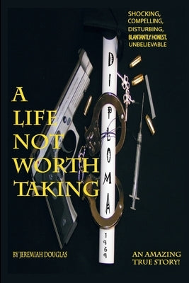 A Life Not Worth Taking by Douglas, Jeremiah