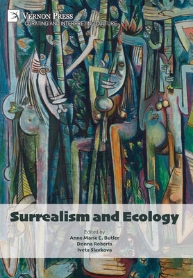 Surrealism and Ecology by Butler, Anne Marie E.