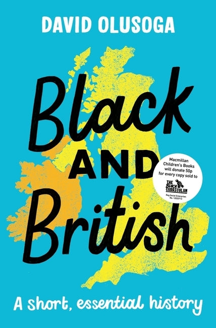 Black and British: A short, essential history by Olusoga, David
