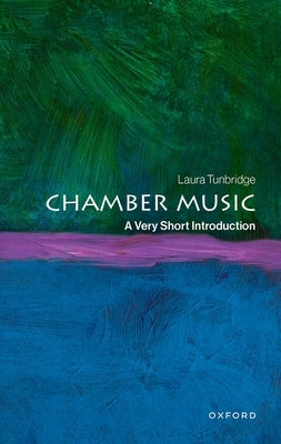 Chamber Music: A Very Short Introduction by Tunbridge, Laura